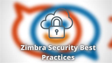 How to Secure Your Zimbra Mail Account: Best Practices and .